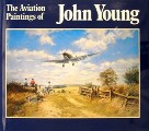 The Aviation Paintings of John Young  by YOUNG, John 